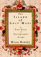The island of lost maps : a true story of cartographic crime /
