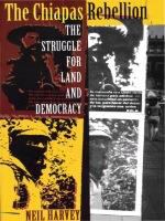 The Chiapas Rebellion The Struggle for Land and Democracy /
