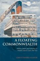A floating commonwealth : politics, culture, and technology on Britain's Atlantic coast, 1860-1930 /