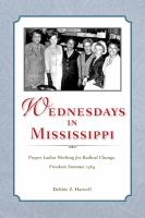 Wednesdays in Mississippi proper ladies working for radical change, Freedom Summer 1964 /