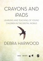 Crayons and iPads : Learning and Teaching of Young Children in the Digital World.