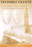 Invisible giants : the empires of Cleveland's Van Sweringen brothers /