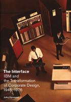 The interface : IBM and the transformation of corporate design, 1945/1976 /