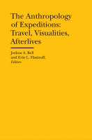 The Anthropology of Expeditions : Travel, Visualities, Afterlives.