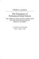 The emergence of professional social science : the American Social Science Association and the nineteenth-century crisis of authority /