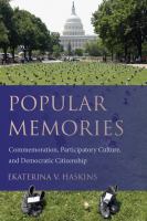 Popular memories commemoration, participatory culture, and democratic citizenship /