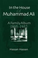 In the house of Muhammad Ali : a family album, 1805-1952 /