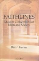 Faithlines : Muslim conceptions of Islam and society /