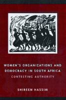 Women's organizations and democracy in South Africa : contesting authority /