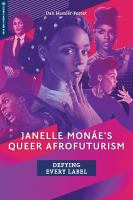 Janelle Monáe's queer afrofuturism : defying every label /