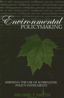 Environmental Policymaking : Assessing the Use of Alternative Policy Instruments.