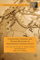 Literature, gender, and nation-building in nineteenth-century Egypt : the life and works of ʹAísha Taymur /