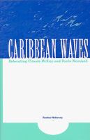 Caribbean waves : relocating Claude McKay and Paule Marshall /