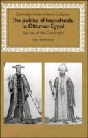 The politics of households in Ottoman Egypt : the rise of the Qazdağlıs /