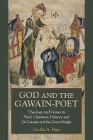 God and the Gawain-Poet : theology and genre in Pearl, Cleanness, Patience and Sir Gawain and the Green Knight /