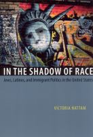 In the shadow of race : Jews, Latinos, and immigrant politics in the United States /