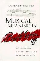 Musical meaning in Beethoven markedness, correlation, and interpretation /