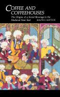 Coffee and coffeehouses : the origins of a social beverage in the medieval Near East /