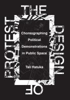 The design of protest : choreographing political demonstrations in public space /