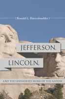 Jefferson, Lincoln, and the unfinished work of the nation /