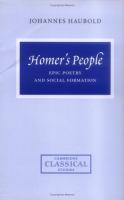 Homer's people : epic poetry and social formation /