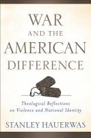 War and the American difference : theological reflections on violence and national identity /