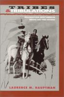Tribes & tribulations : misconceptions about American Indians and their histories /