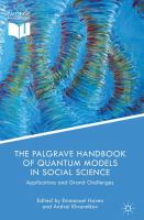 The Palgrave Handbook of Quantum Models in Social Science : Applications and Grand Challenges.