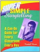 Super simple storytelling a can-do guide for every classroom, every day /