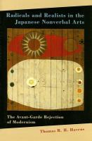 Radicals and realists in the Japanese nonverbal arts : the avant-garde rejection of modernism /