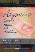Argentina : Economic, Political and Social Issues.