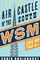 Air Castle of the South : WSM and the Making of Music City.