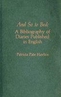 And so to bed : a bibliography of diaries published in English /