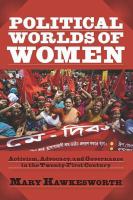 Political Worlds of Women : Activism, Advocacy, and Governance in the Twenty-First Century.
