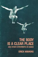 The body is a clear place and other statements on dance