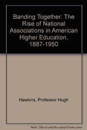 Banding together : the rise of national associations in American higher education, 1887-1950 /