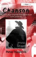 Chanson : the French singer-songwriter from Aristide Bruant to the present day /