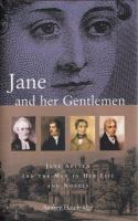 Jane and her gentlemen : Jane Austen and the men in her life and novels /