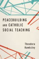 Peacebuilding and Catholic Social Teaching.