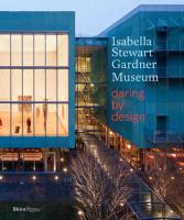 Isabella Stewart Gardner Museum : daring by design /