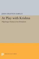 At play with Krishna : Pilgrimage Dramas from Brindaran.