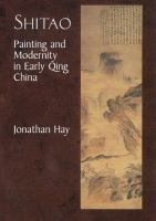 Shitao : painting and modernity in early Qing China /