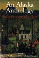 An Alaska Anthology : Interpreting the Past.