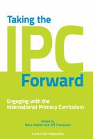 Taking the IPC Forward : Engaging with the International Primary Curriculum.