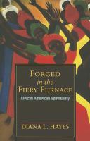 Forged in the fiery furnace : African American spirituality /