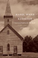 Hard, hard religion : interracial faith in the poor South /