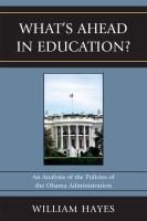 What's ahead in education? : an analysis of the policies of the Obama administration /