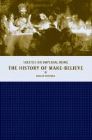 The history of make-believe : Tacitus on imperial Rome /