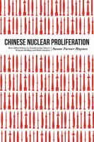Chinese nuclear proliferation : how global politics is transforming China's weapons buildup and modernization /