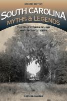 South Carolina Myths and Legends : The True Stories behind History's Mysteries.